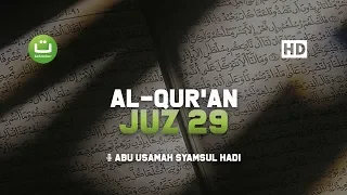 Juz 29 Murottal oleh Abu Usamah | Bacaan yang Membuat Hati Tenang