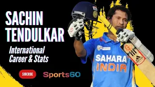 Sachin Tendulkar International Career | Sachin Tendulkar Cricket Stats | Sachin Tendulkar | Sports60