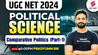 UGC NET June 2024 Political Science | JRF 2024 Comparative Politics (Part-1) | Pradyumn Sir