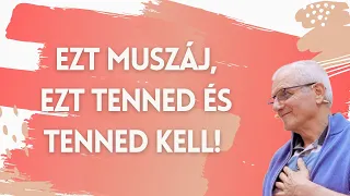 Ezt muszáj, ezt tenned és tenned KELL!