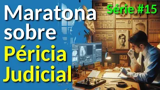 Maratona de perícia #Parte15: Explicando sobre perícia judicial. Série #15