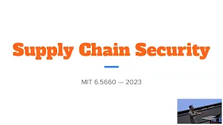 Supply Chain Security — MIT 6.5660 Computer Security guest lecture