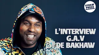 L'interview G.A.V de Bakhaw