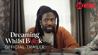 Dreaming Whilst Black Official Trailer | SHOWTIME