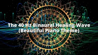 The ☯ 40Hz Binaural Healing Frequency with Beautiful Relaxing Piano Theme ❤️ Please Use Headphones 🎧