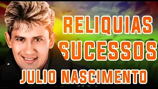 JULIO NASCIMENTO - SÓ SUCESSOS AS MELHORES RELIQUIAS