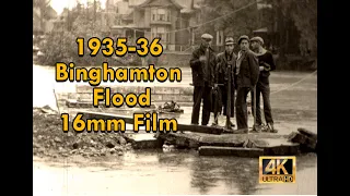 16mm Film of Binghamton, NY Flood 1935 and 1936