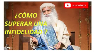 como superar una infidelidad amorosa  SADHGURU 2020