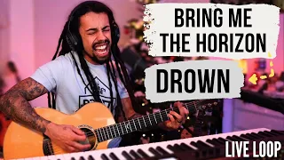 Drown - Bring Me The Horizon | Live Loop Pedal Cover