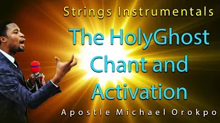 Worship Instrumentals | The Holy Ghost Chant And Activation | Apostle Michael Orokpo | Chant Of War