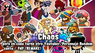 Chaos pero en cada turno otro Youtuber/Personaje Random canta / FNF (REMAKE)