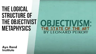 The Logical Structure of the Objectivist Metaphysics by Leonard Peikoff