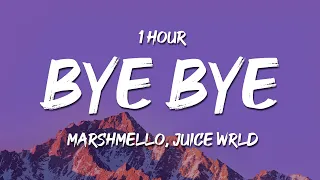 [1 HOUR] Marshmello & Juice WRLD - Bye Bye (Lyrics)