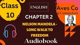 'Nelson Mandela- Long walk to Freedom' Class 10 - Chapter 2 NCERT English Audiobook