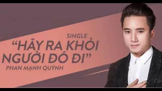 Hãy Ra Khỏi Người Đó Đi | Official Music Video | Phan Mạnh Quỳnh