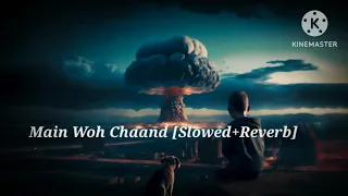 main woh chaand slowed reverb