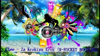 Cleo - Za Krokiem Krok (M-ROCKET BOOTLEG)