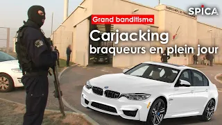 Braqueurs en plein jour et carjacking / Grand banditisme