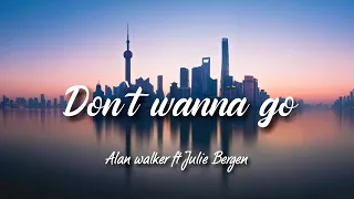 I Don't wanna go - Alan Walker ft Julie Bergen