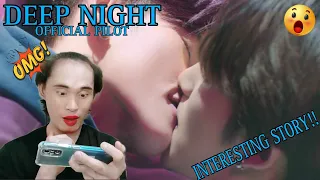 OFFICIAL PILOT | Deep Night The Series - คืนนี้มีแค่เรา - Reaction/Commentary 🇹🇭
