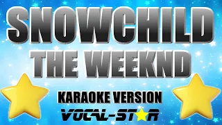 The Weeknd - Snowchild (Karaoke Version) with Lyrics HD Vocal-Star Karaoke