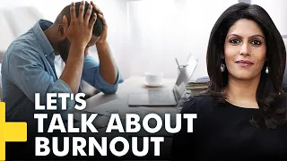 Gravitas Plus: Do you feel burnt out? Watch this