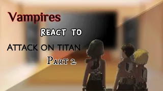 Vampires 🧛‍♀️ react to AOT 🥲🪦🗡 | Requested❤️| +Bonus | READ DESC