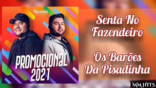 SENTA NO FAZENDEIRO - @OsBaroesdaPisadinha (Áudio Oficial)