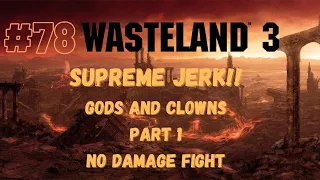 [EP 78] Wasteland 3 - GODS AND CLOWNS PT 1 - (NO DAMAGE) - Supreme Jerk Difficulty