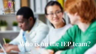 Who are members of the IEP team?