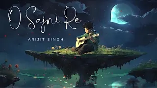 O Sajni Re - Lofi | Laapata Ladies | Arijit Singh