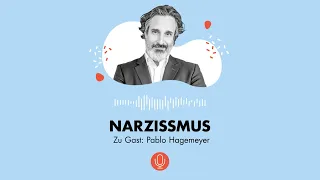 Wie gehe ich mit Narzissten um? – Podcast mit Psychiater Pablo Hagemeyer