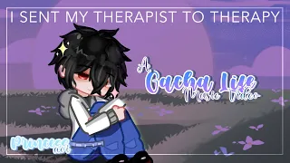 I Sent My Therapist to Therapy | A Gacha Life Music Video