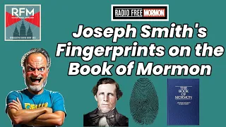 Joseph Smith's Fingerprints on the Book of Mormon [RFM 337]