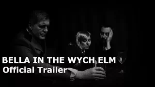 BELLA IN THE WYCH ELM Trailer (2017) Horror