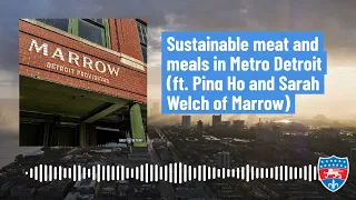 Sustainable meat and meals in Metro Detroit (ft. Ping Ho and Sarah Welch of Marrow)