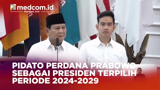 PIDATO PERDANA PRABOWO SEBAGAI PRESIDEN RI TERPILIH PERIODE 2024 2029