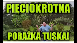 PIĘCIOKROTNA PORAŻKA TUSKA!