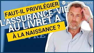 Faut-il préférer l'assurance-vie au Livret A à la naissance ? | Netinvestissement