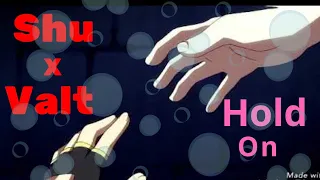 Shu x Valt [amv] ~hold on~