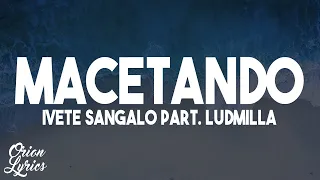 Ivete Sangalo (part. Ludmilla) - Macetando (Letra/Lyrics)