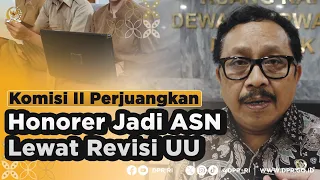 KOMISI II PERJUANGKAN HONORER JADI ASN LEWAT REVISI UU