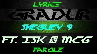 Gradur - "Sheguey 9" ft. ISK & MCG (Paroles/Lyrics)