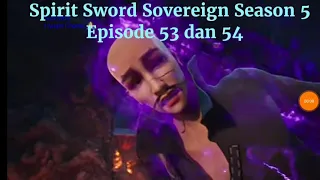 Spirit Sword Sovereign Season 5 Episode 53 dan 54 sub indo |Versi Novel.