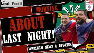 About Last Night! | Wrexham News & Updates | Follow Us On X & Instagram: @thelocalpundit