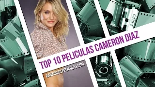 Las 10 Mejores Peliculas De Cameron Diaz