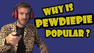 Why is PewDiePie so popular?