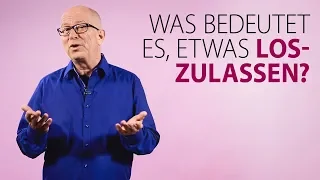 Robert Betz - Was bedeutet es, etwas loszulassen?