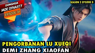 XIAO FAN MELIHAT KETULUSAN LU XUEQI -  jade dynasty episode 34 sub indo - xiao fan episode terbaru