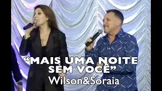 "MAIS UMA NOITE SEM VOCÊ" com WILSON & SORAIA